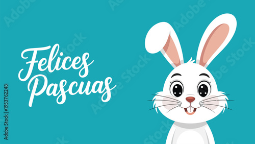 Felices Pascuas Spanish Easter greeting card with cute smiling white bunny illustration on teal background, festive holiday typography design.