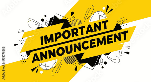Bold graphic announcement with vibrant yellow and black accents for vital information delivery