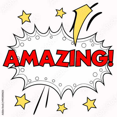 Amazing comic speech bubble with stars and dynamic lines, expressing excitement and awe in a vibrant pop art style on a white background