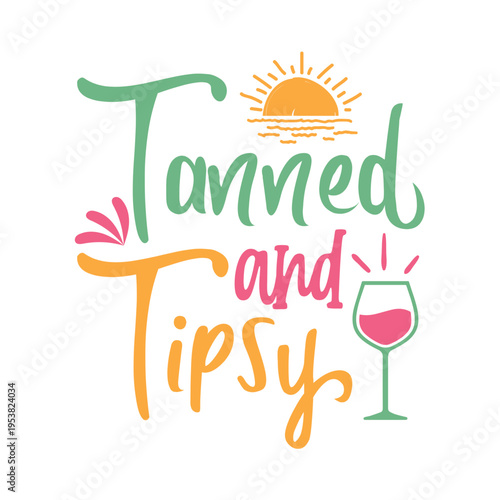 Tanned And Tipsy Svg