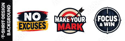 T-shirt design background with no excuses, make your mark, and focus and win