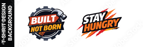 Built not born and stay hungry motivational fitness graphic for sportswear