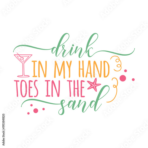 Drink In My Hand Toes In The Sand Svg