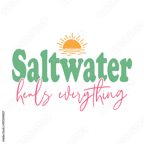 Salt Water Heals Everything Svg