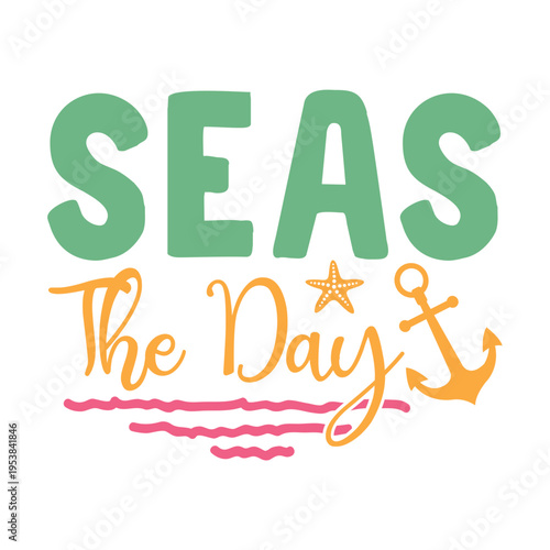 Seas The Day Svg