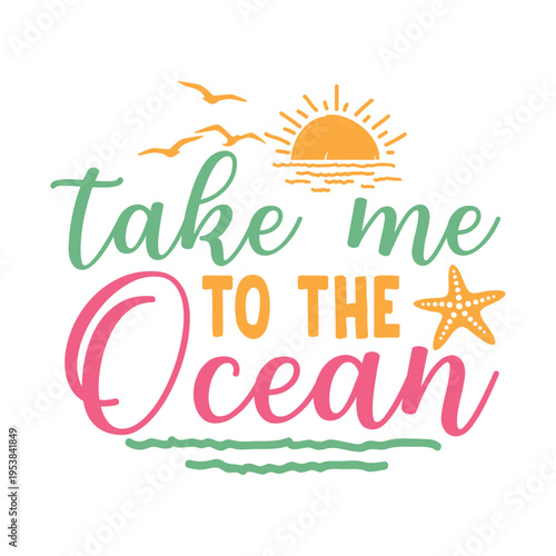 Take Me To The Ocean Svg