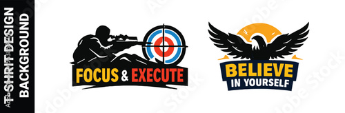 Focus and execute sniper with target and believe in yourself eagle designs