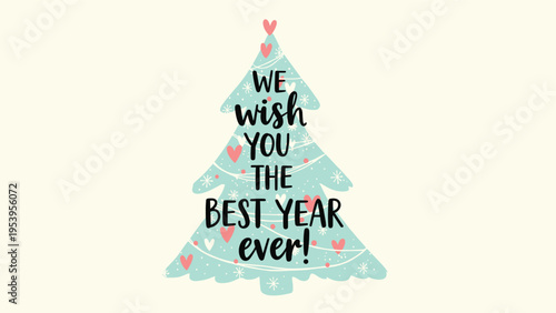 Cute Christmas tree illustration decorated with red hearts and a holiday wish for the best year ever on a cream background.