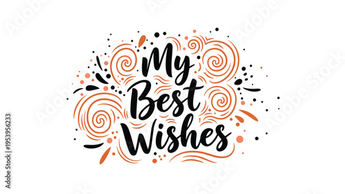 Inspirational message my best wishes written in black calligraphy font surrounded by decorative orange swirls and dots.