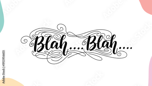 Humorous blah blah text in decorative calligraphy surrounded by elegant swirls and soft pastel blobs on a minimalist white background.
