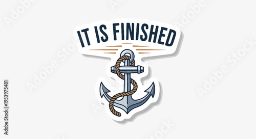 "It Is Finished" anchor design, a powerful emblem of faith, hope, and steadfastness, symbolizing spiritual completion and divine victory. Nautical graphic.