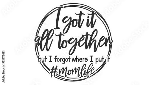 A momlife quote illustration with a humorous saying about motherhood