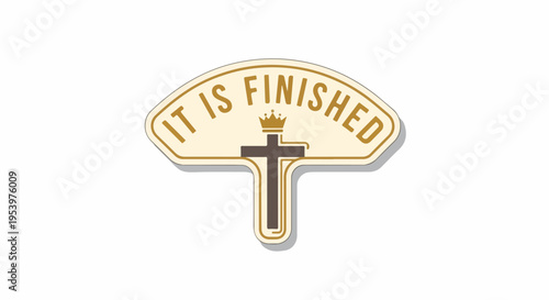 Christian cross with crown and text "IT IS FINISHED", symbolizing faith, sacrifice, and resurrection.