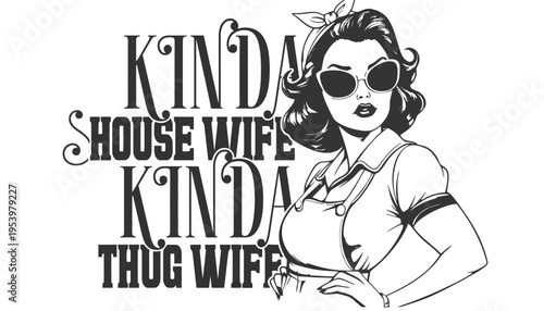 Woman illustration with Kinda House Wife Kinda Thug Wife text