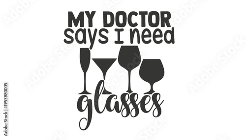 Doctor says I need glasses wine humor illustration vector