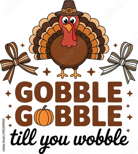 A cartoon turkey with a pilgrim hat and the words gobble gobble till you wobble