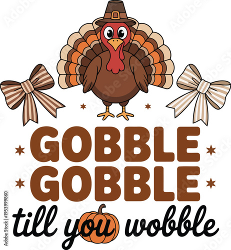 A cartoon turkey with a pilgrim hat and the words gobble gobble till you wobble