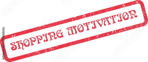 Powerful red grunge stamp exploring underlying consumer Shopping Motivation and purchasing drives