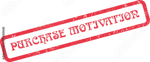 Red Purchase Motivation Stamp Indicating Consumer Drive and Market Behavior Influences