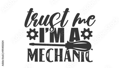 Mechanic vector illustration with trust me I'm a mechanic text