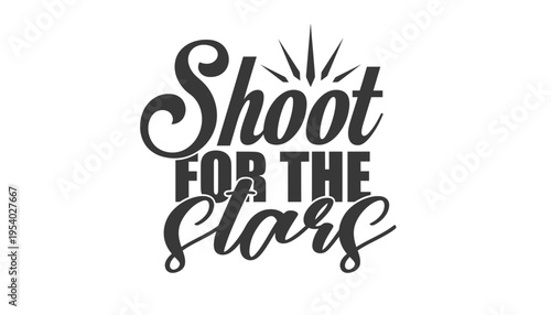 Shoot for the stars motivational typography on white background