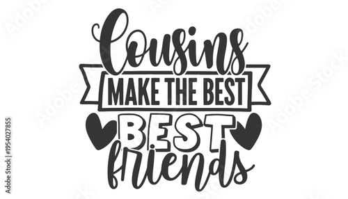 Cousins make the best friends typographic illustration design