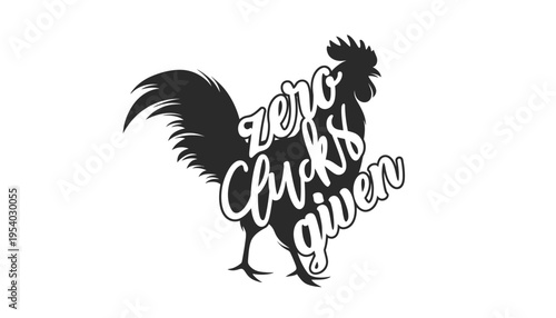 A black rooster silhouette with zero fucks given text overlay