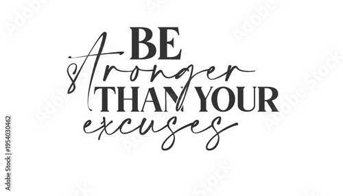 A motivational quote about being stronger than your excuses in black text