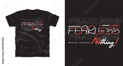 Fearless moving forward nothing t-shirt design, modern typography for print, apparel, and merchandise