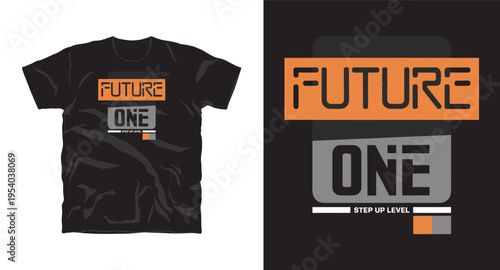 Future one step up level t-shirt design, modern typography for progress and advancement apparel