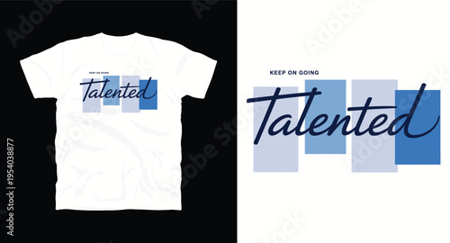 Keep on going talented t-shirt design with blue color blocks, modern graphic for fashion apparel