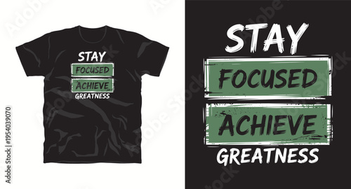 Stay focused achieve greatness motivational quote typography design with green brush stroke rectangles for clothing