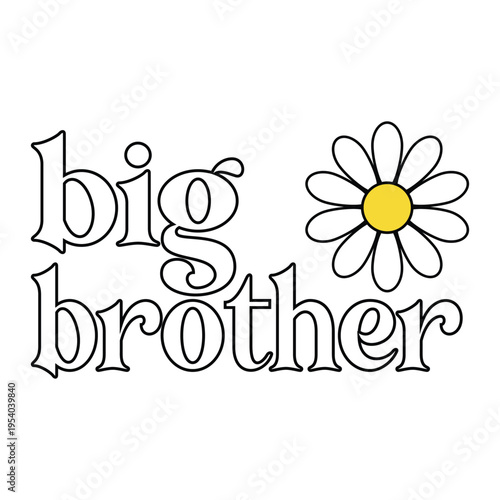 Big Brother Typography Design with Daisy Flower for Kids T-shirt and Family Announcement Vector Illustration