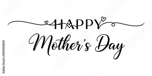 Happy mother's day calligraphy with decorative flourish and small hearts in black and white
