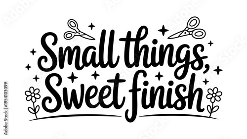 Inspirational quote with decorative flowers and scissors on white background