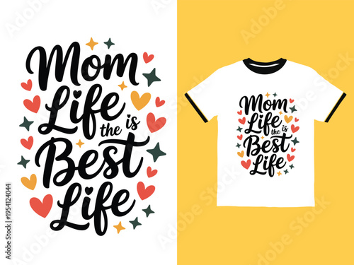 Mom Life the is Best Life typography design on tshirt and poster  heart stars