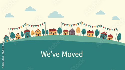 Panoramic illustration of a colorful neighborhood with houses and trees under a banner saying we have moved for a relocation.