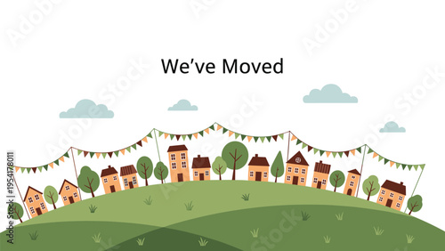 Moving announcement illustration showing a peaceful village on a hill with decorative bunting flags and the simple message we have moved.