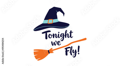 Fun Halloween quote 'Tonight we fly!' with an illustration of a witch's hat and a broom, isolated on a white background.