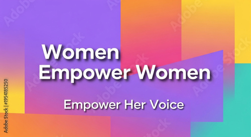 Women Empower Women Empower Her Voice Motivational Message.