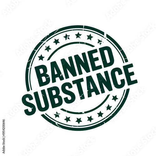 A green stamp with the words Banned Substance on a white background