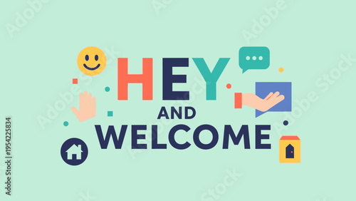 Colorful Hey and Welcome text with emojis and icons a friendly greeting illustration.