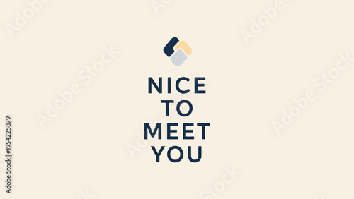 Nice to Meet You text with abstract logo.