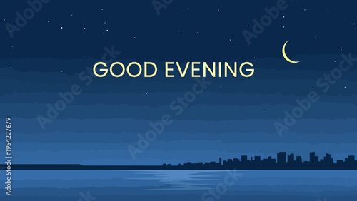 Good Evening text message on a dark blue night sky with a crescent moon and distant city skyline.