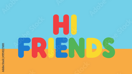 Colorful HI FRIENDS text with playful shadows on a two-tone background.