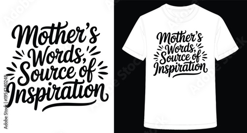 Creative TShirt Design Featuring Mothers Words Source of Inspiration Text Artwork