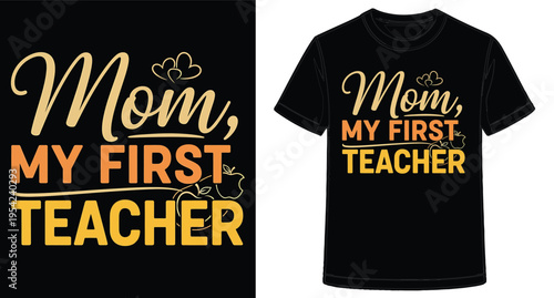 Cute black t shirt design featuring mom first teacher message with decorative elements