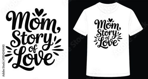 Cute Mom Story of Love Text Design on White TShirt Graphic Display