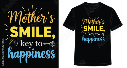 Mothers Smile Key to Happiness TShirt Design and Quote Poster for Family Love and Appreciation