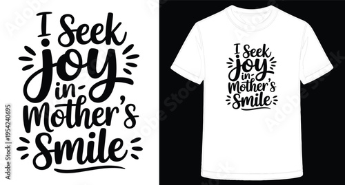 I Seek Joy in Mothers Smile typography design on white tshirt and text  mothers day quote